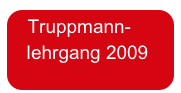  Truppmann-
   lehrgang 2009